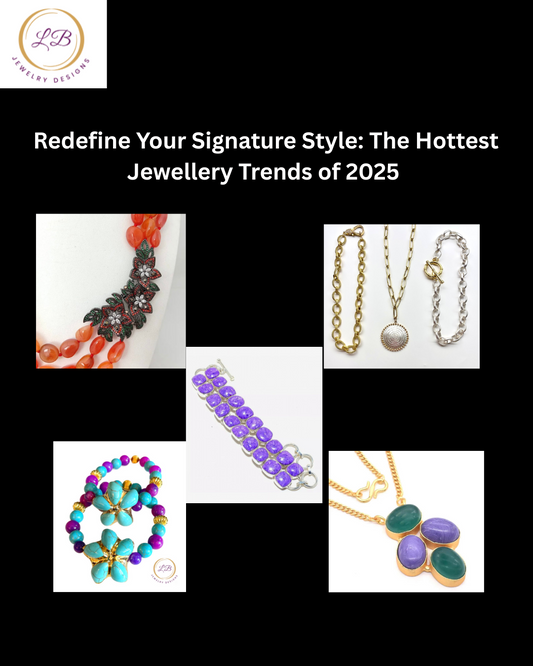 Redefine Your Signature Style: The Hottest Jewelry Trends of 2025